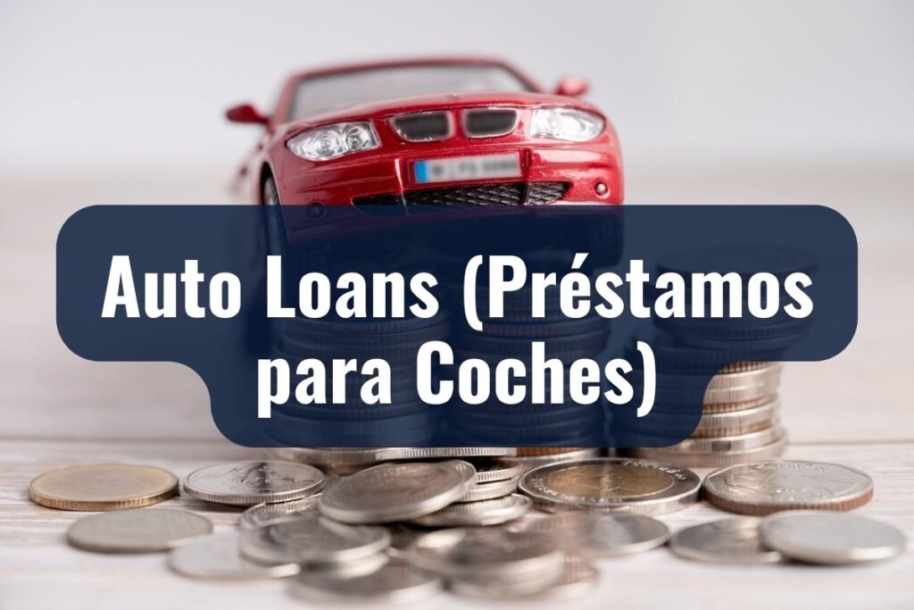 Auto Loans (Préstamos para Coches)