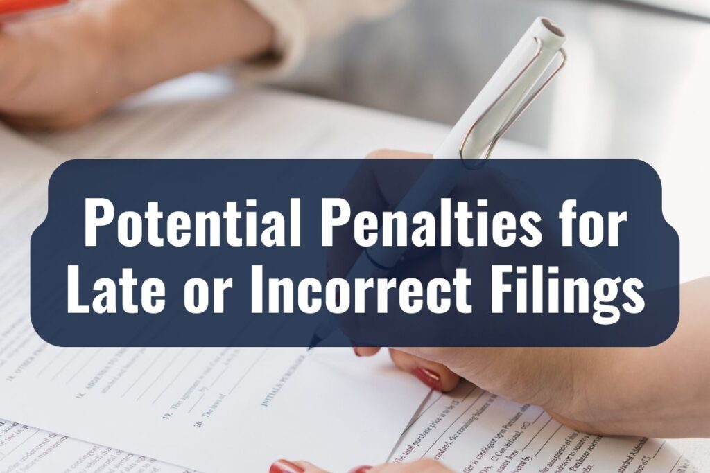 Potential Penalties for Late or Incorrect Filings