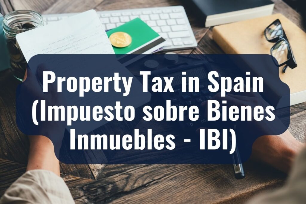 Property Tax in Spain (Impuesto sobre Bienes Inmuebles - IBI)