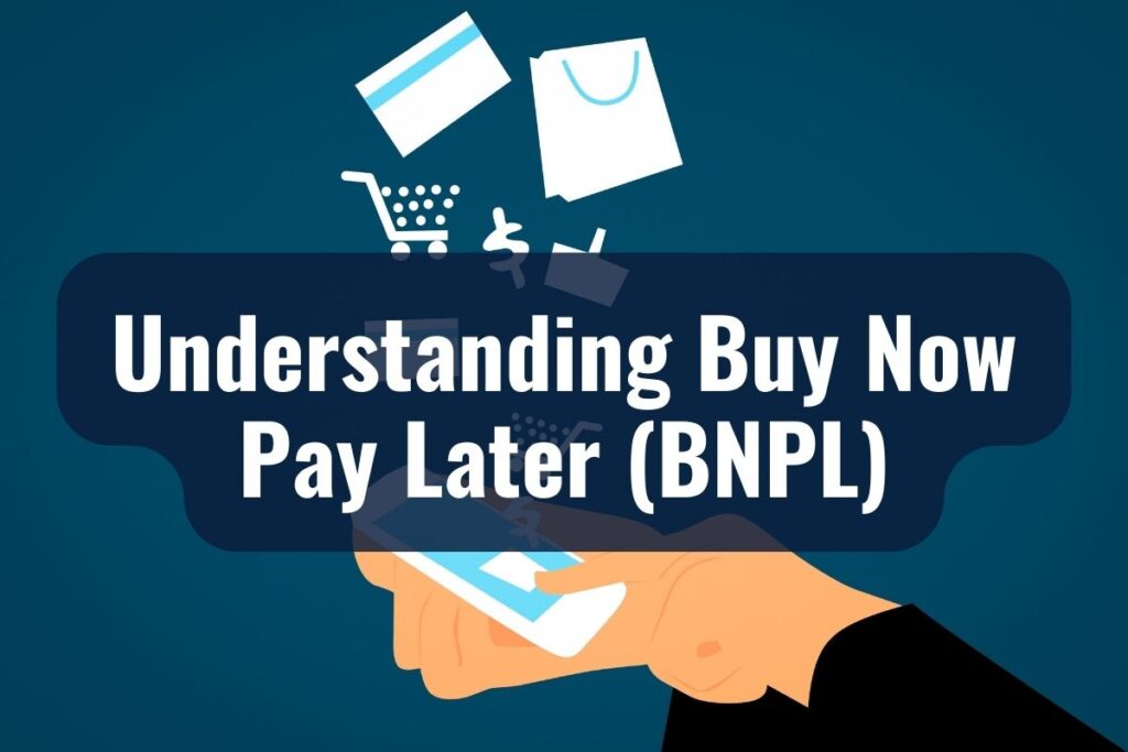 Understanding Buy Now Pay Later (BNPL)