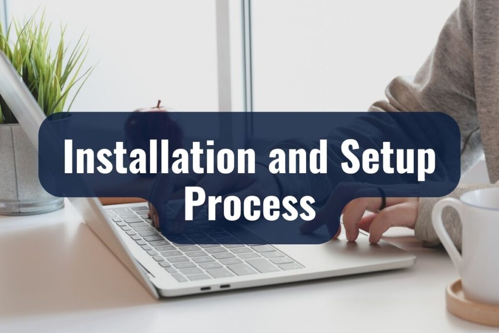 Installation and Setup Process