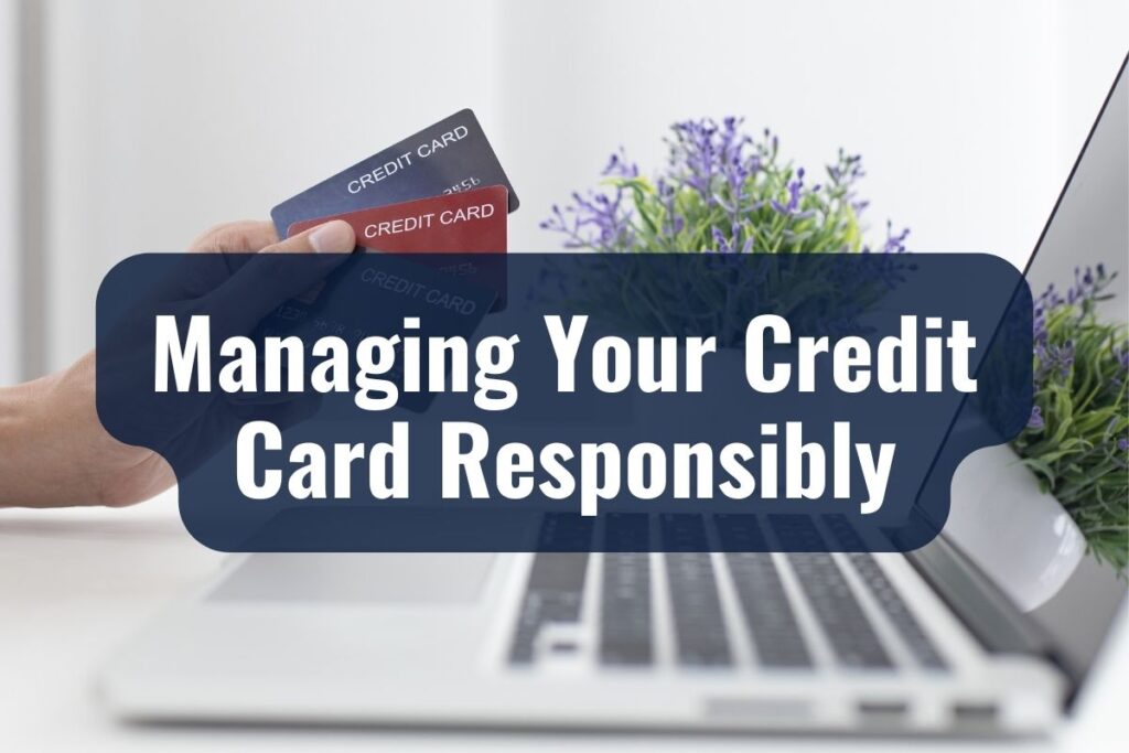 Managing Your Credit Card Responsibly