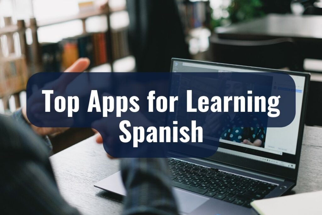 Top Apps for Learning Spanish