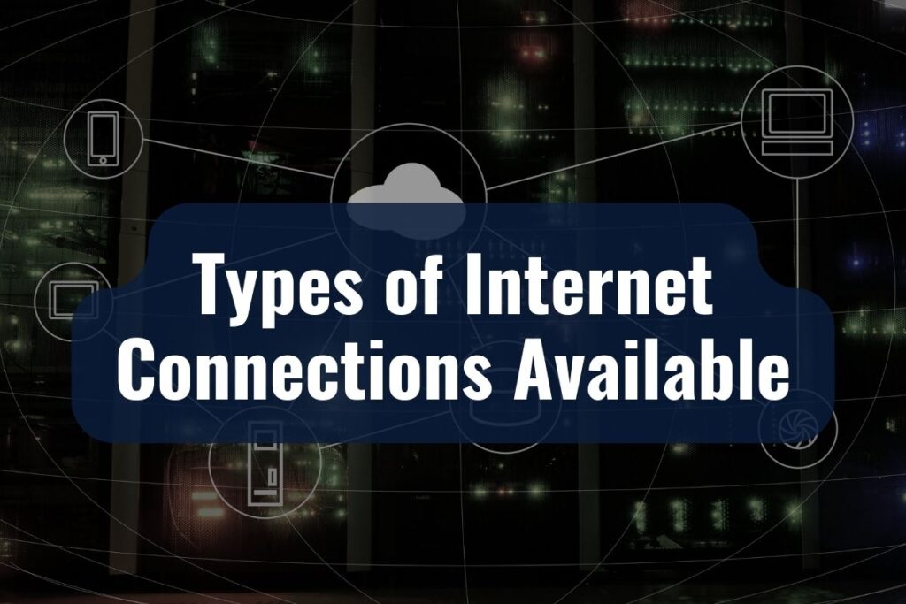 Types of Internet Connections Available