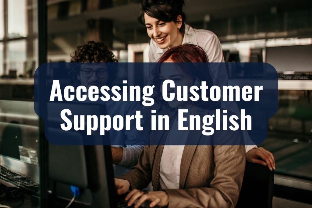 Accessing Customer Support in English