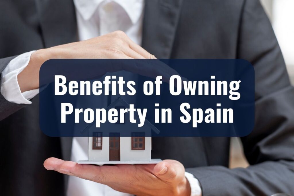 Benefits of Owning Property in Spain