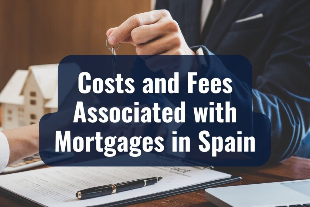 Costs and Fees Associated with Mortgages in Spain