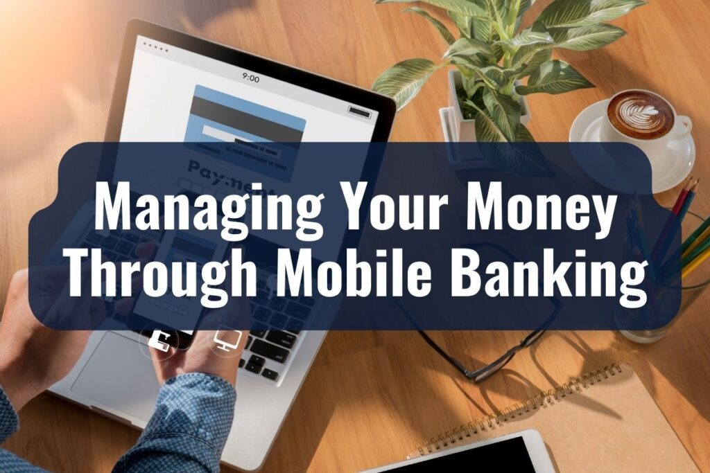 Managing Your Money Through Mobile Banking