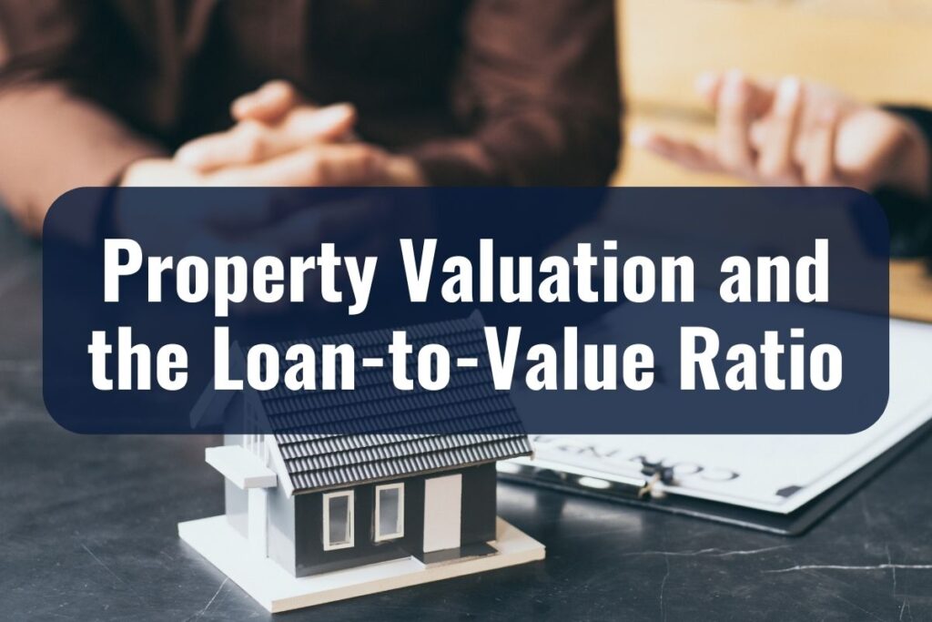 Property Valuation and the Loan-to-Value Ratio